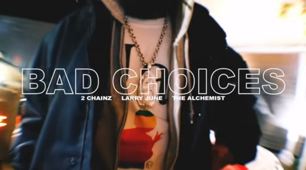 NEW VIDEO: Larry June x 2 Chainz & The Alchemist “Bad Choices” (Official&nbsp;Video)