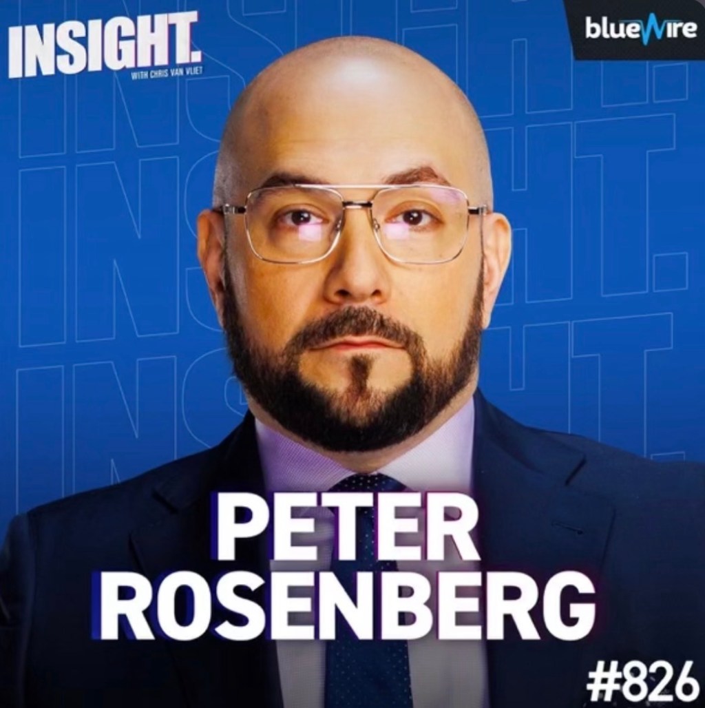 Insight with Chris Van Vliet: Episode #826 Peter Rosenberg