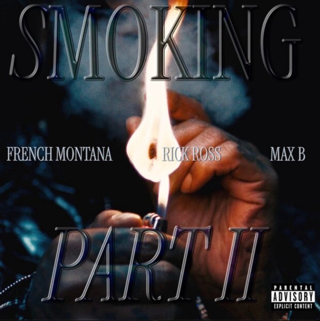 NEW MUSIC: French Montana & Max B featuring Rick Ross “Smoking Pt.&nbsp;2”