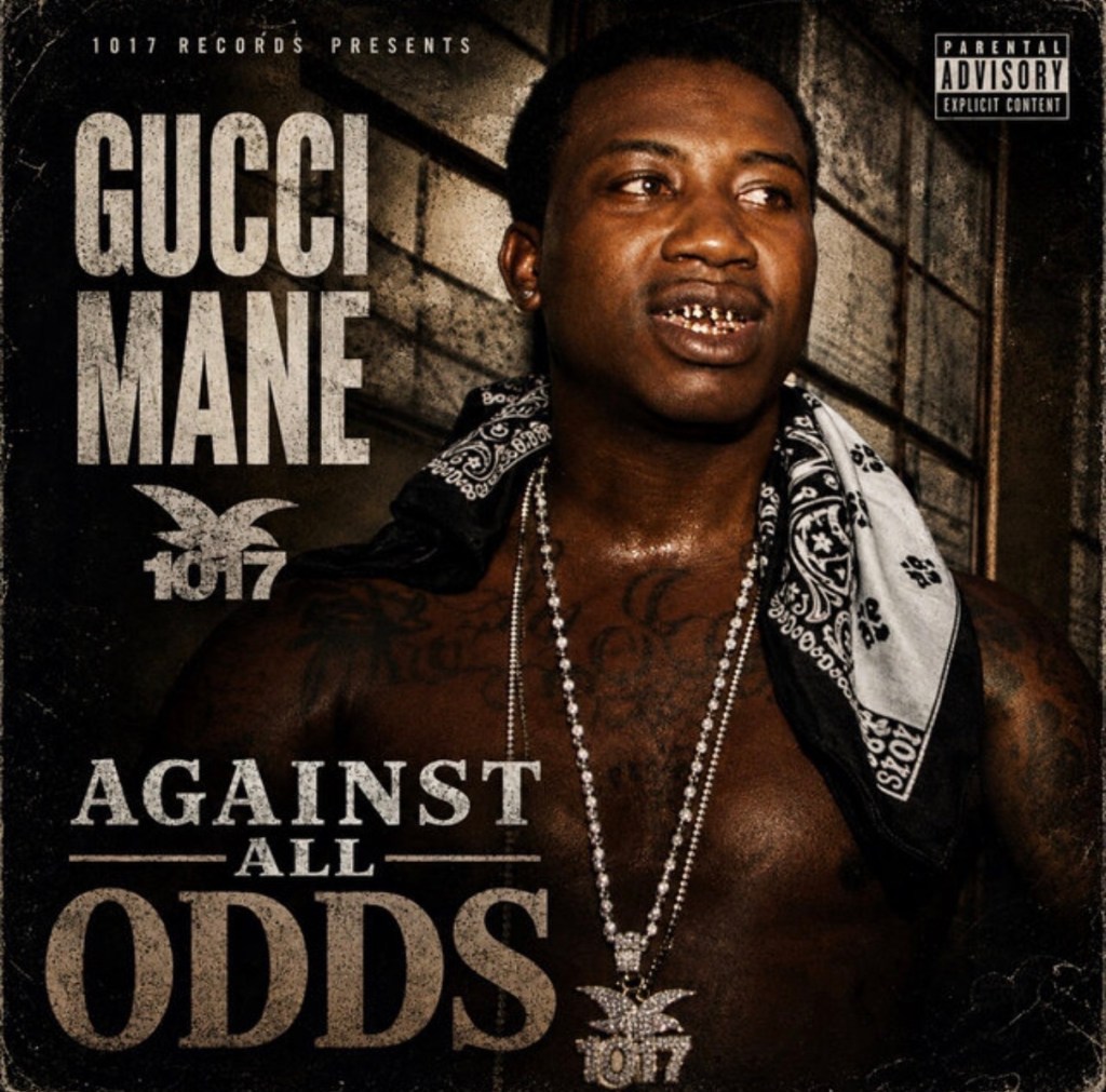NEW ALBUM: Gucci Mane “Against All Odds”